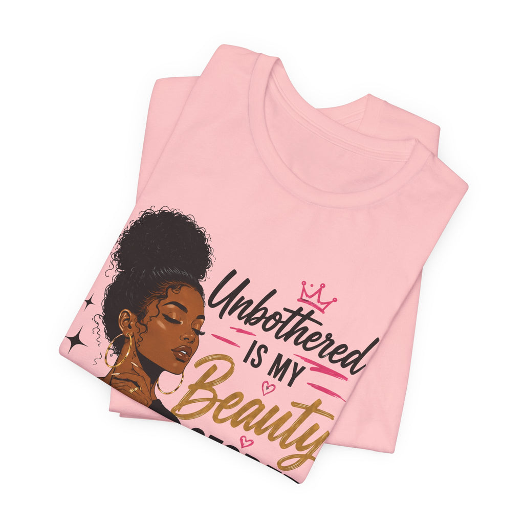 Unbothered Is My Beauty Secret Tee — Empowering Black Woman Graphic T-Shirt