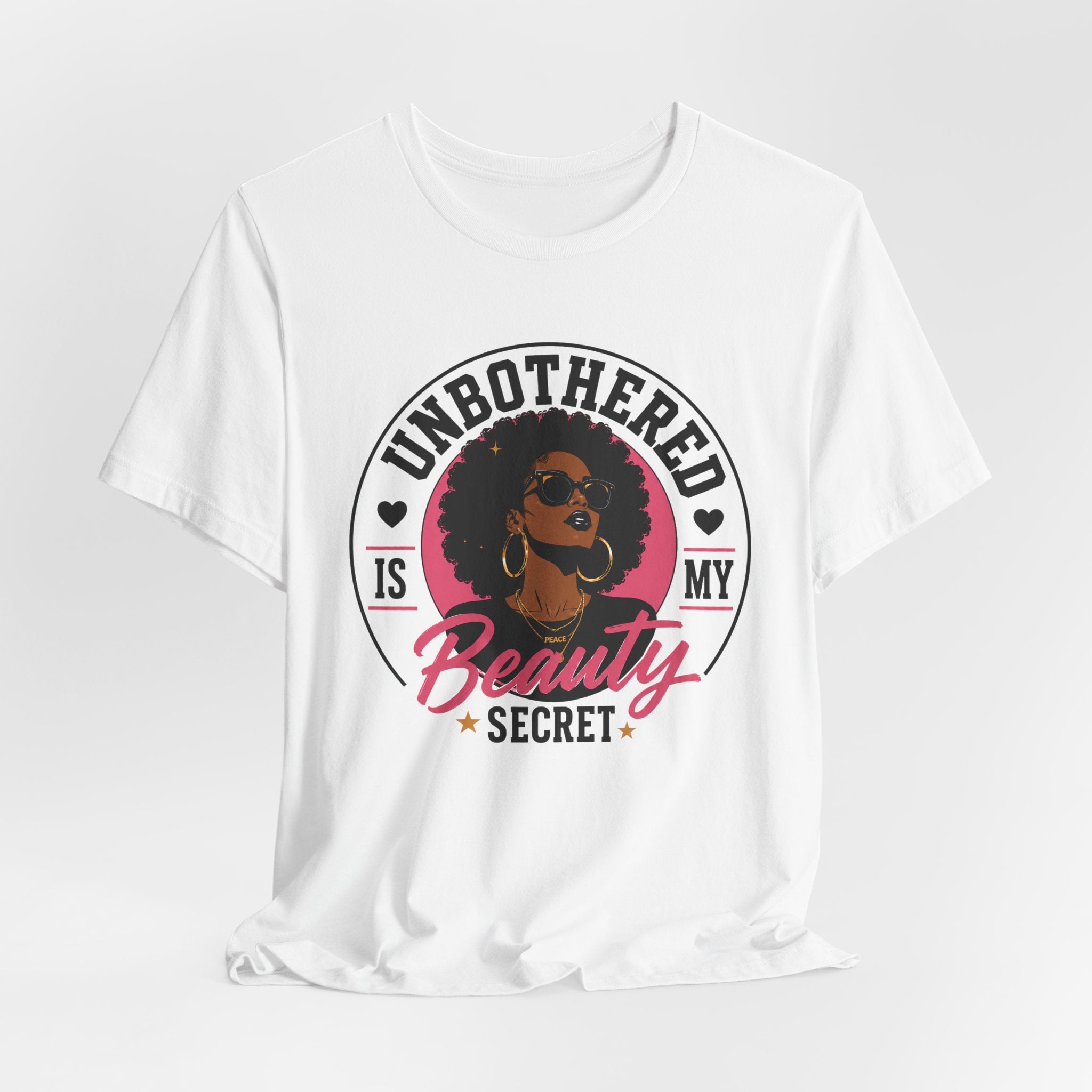 Unbothered Is My Beauty Secret Tee