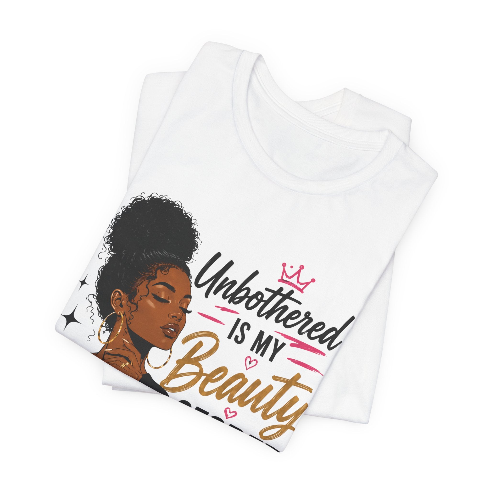 Unbothered Is My Beauty Secret Tee — Empowering Black Woman Graphic T-Shirt