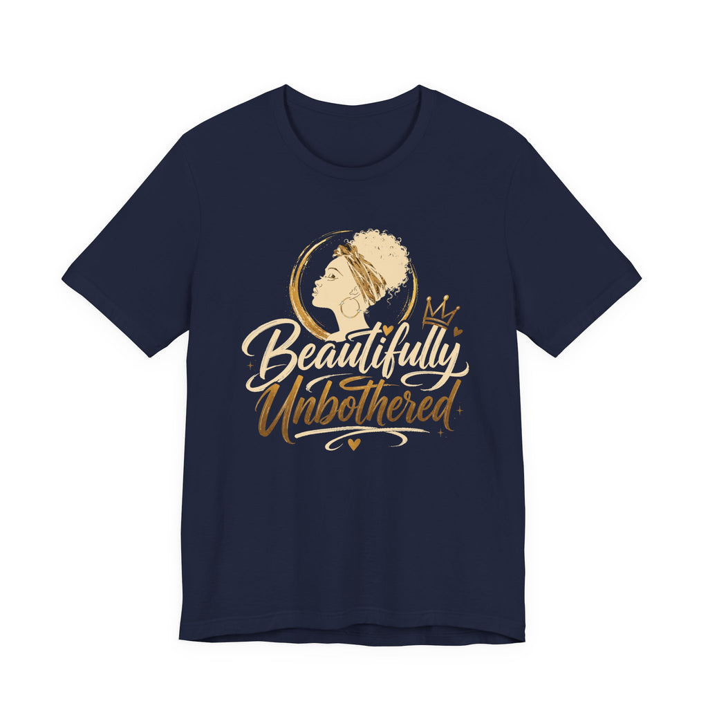 Beautifully Unbothered T‑Shirt — Afrocentric Empowerment Tee