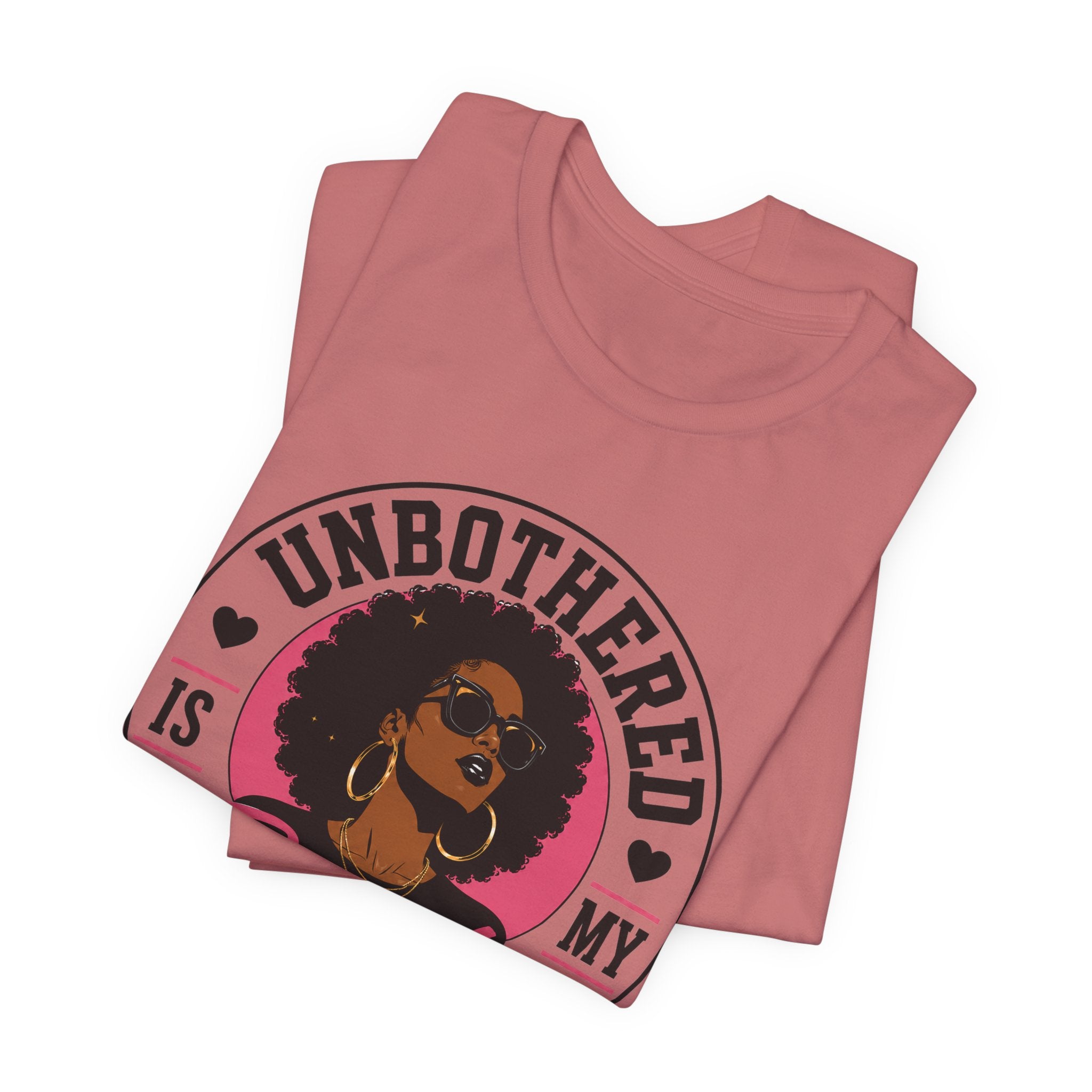 Unbothered Is My Beauty Secret Tee