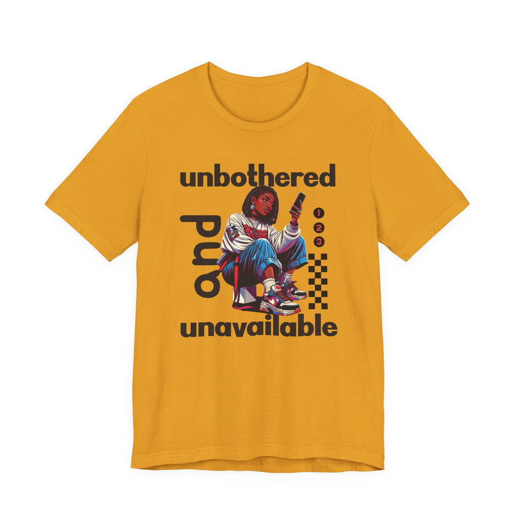 Unbothered and Unavailable Graphic Tee — Casual Streetwear Shirt