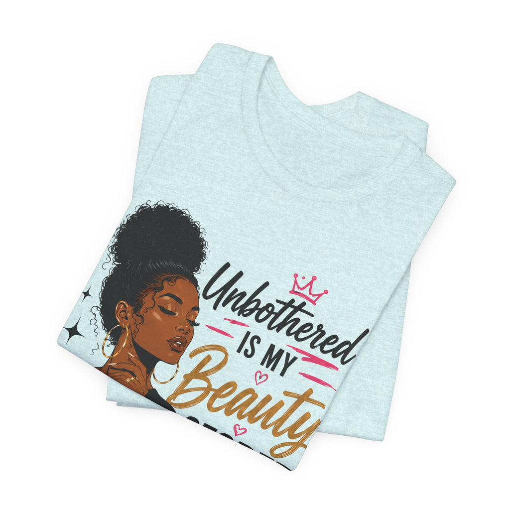 Unbothered Is My Beauty Secret Tee — Empowering Black Woman Graphic T-Shirt