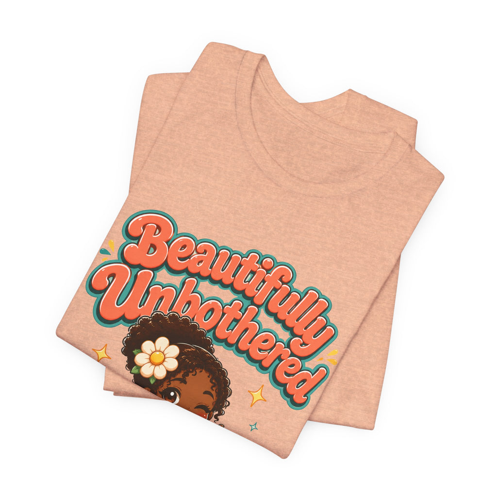 Beautifully Unbothered Tee — Retro Cute Girl Graphic T‑Shirt
