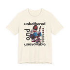 Unbothered and Unavailable Graphic Tee — Casual Streetwear Shirt