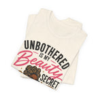 Unbothered Is My Beauty Secret Tee — Empowering Black Woman Graphic T-Shirt