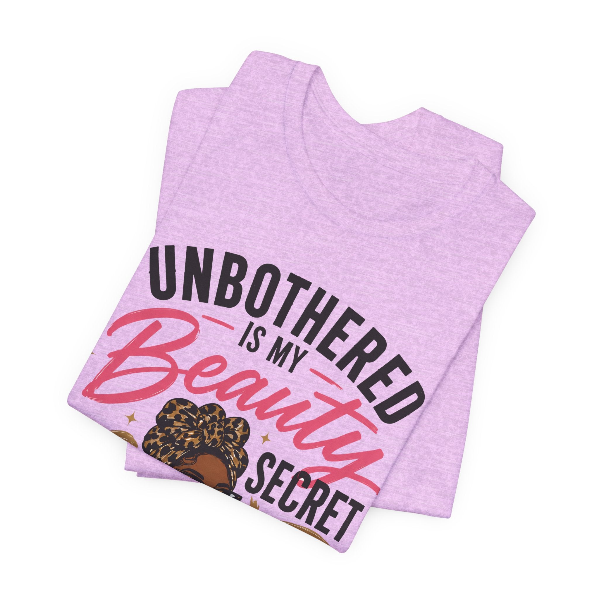 Unbothered Is My Beauty Secret Tee — Empowering Black Woman Graphic T-Shirt