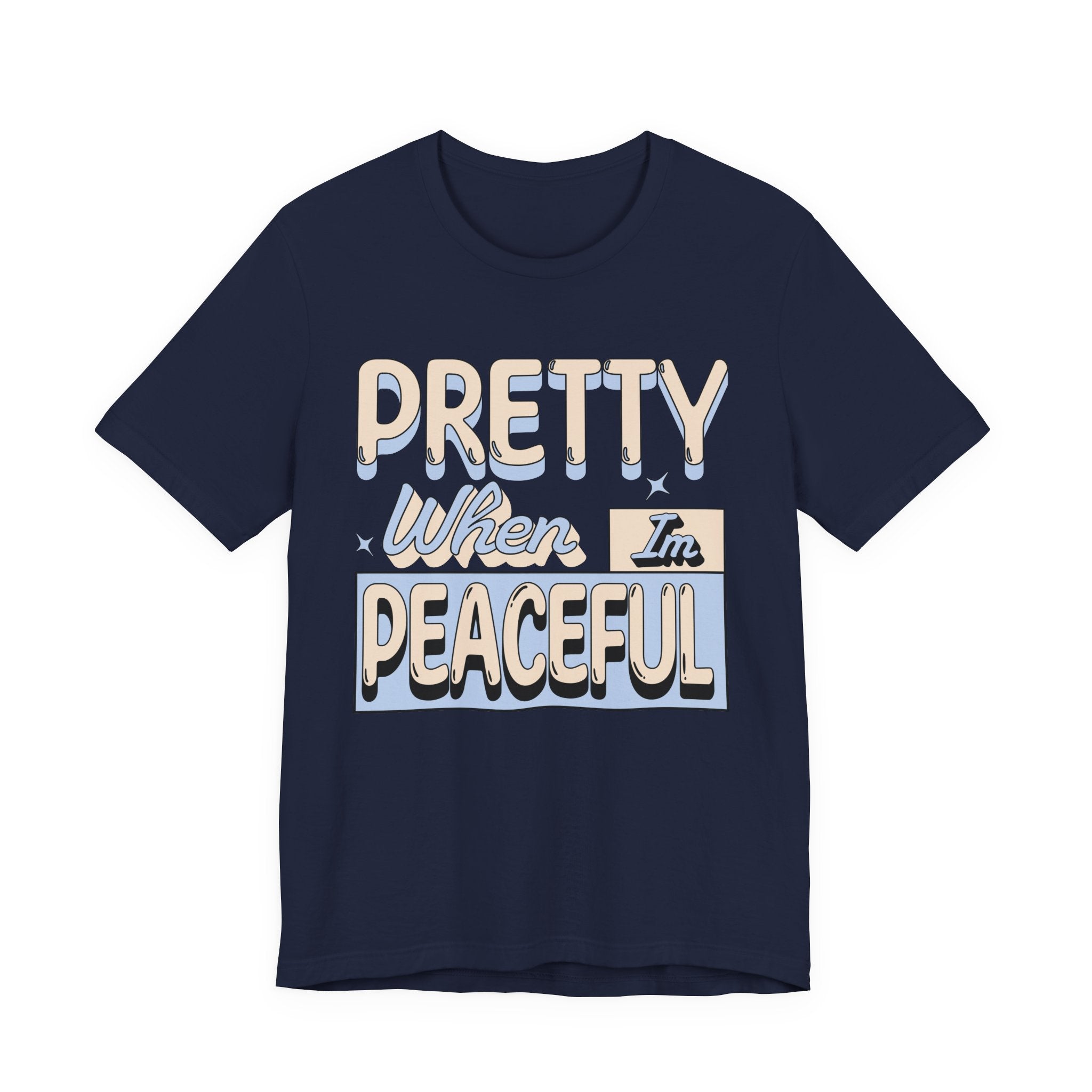 Pretty When I’m Peaceful Graphic Tee — Calm Positive Statement T-Shirt