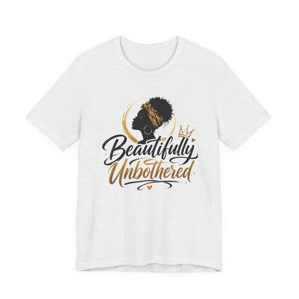 Beautifully Unbothered T-Shirt — Empowering Afrocentric Graphic Tee