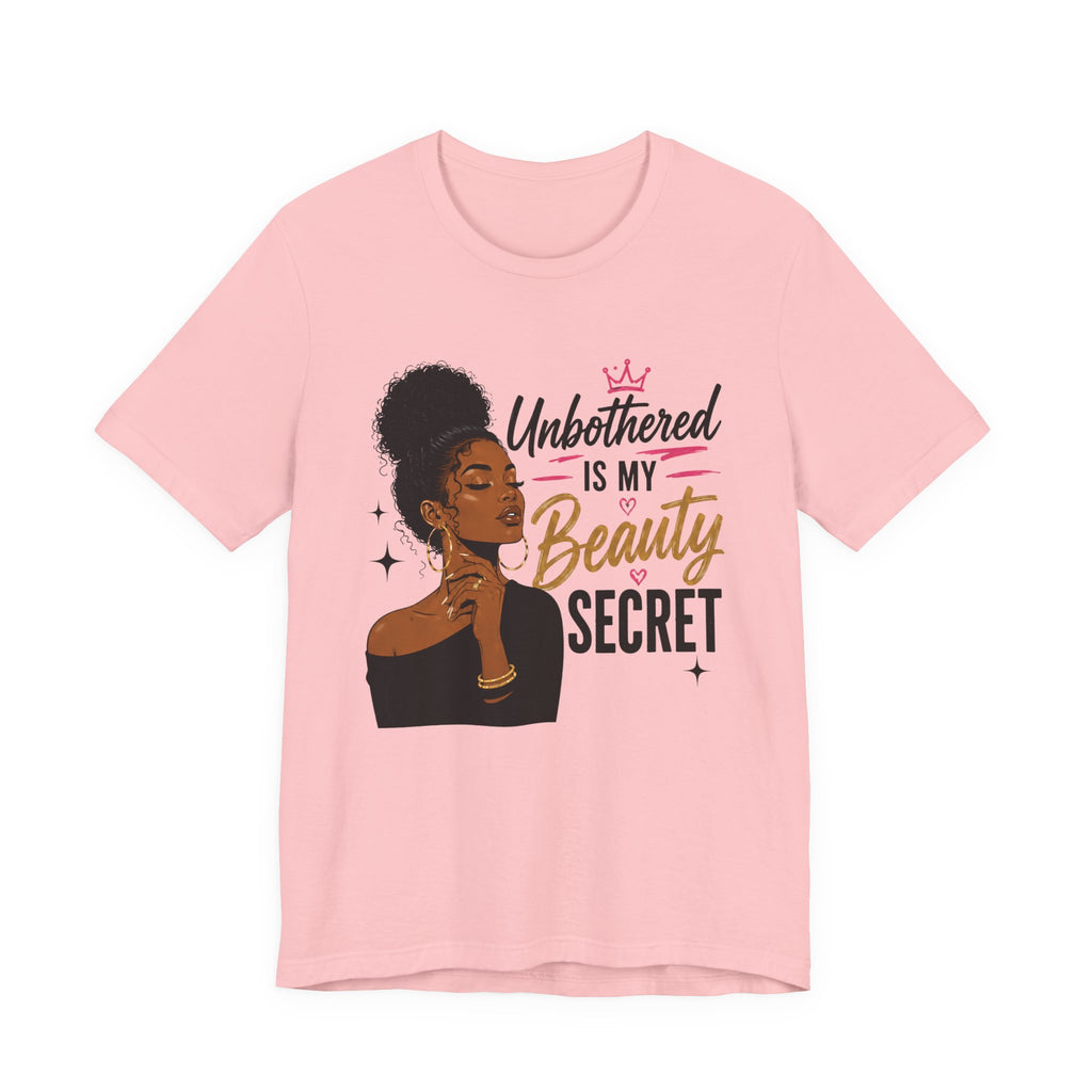 Unbothered Is My Beauty Secret Tee — Empowering Black Woman Graphic T-Shirt