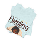 Healing Looks Good On Me T-Shirt