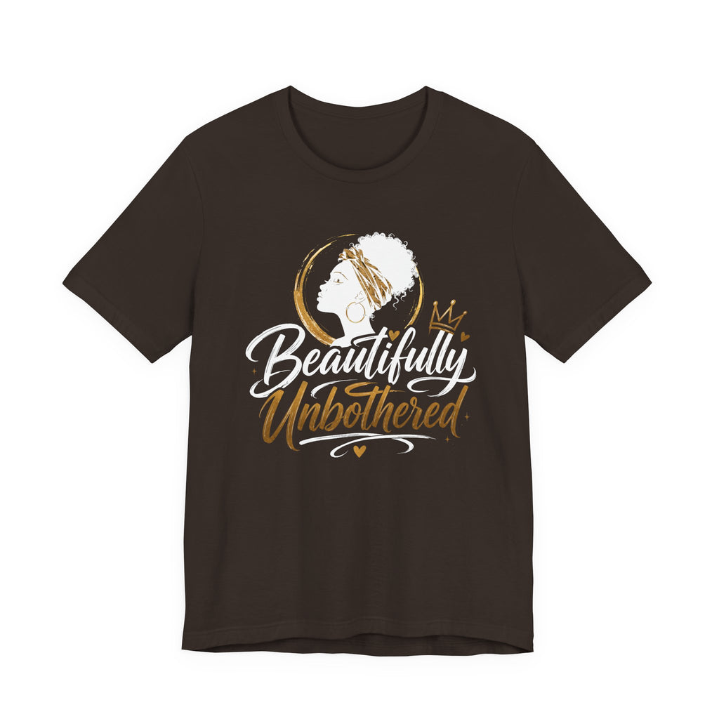 Beautifully Unbothered T-Shirt — Empowering Afrocentric Graphic Tee