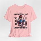 Unbothered and Unavailable Graphic Tee — Casual Streetwear Shirt
