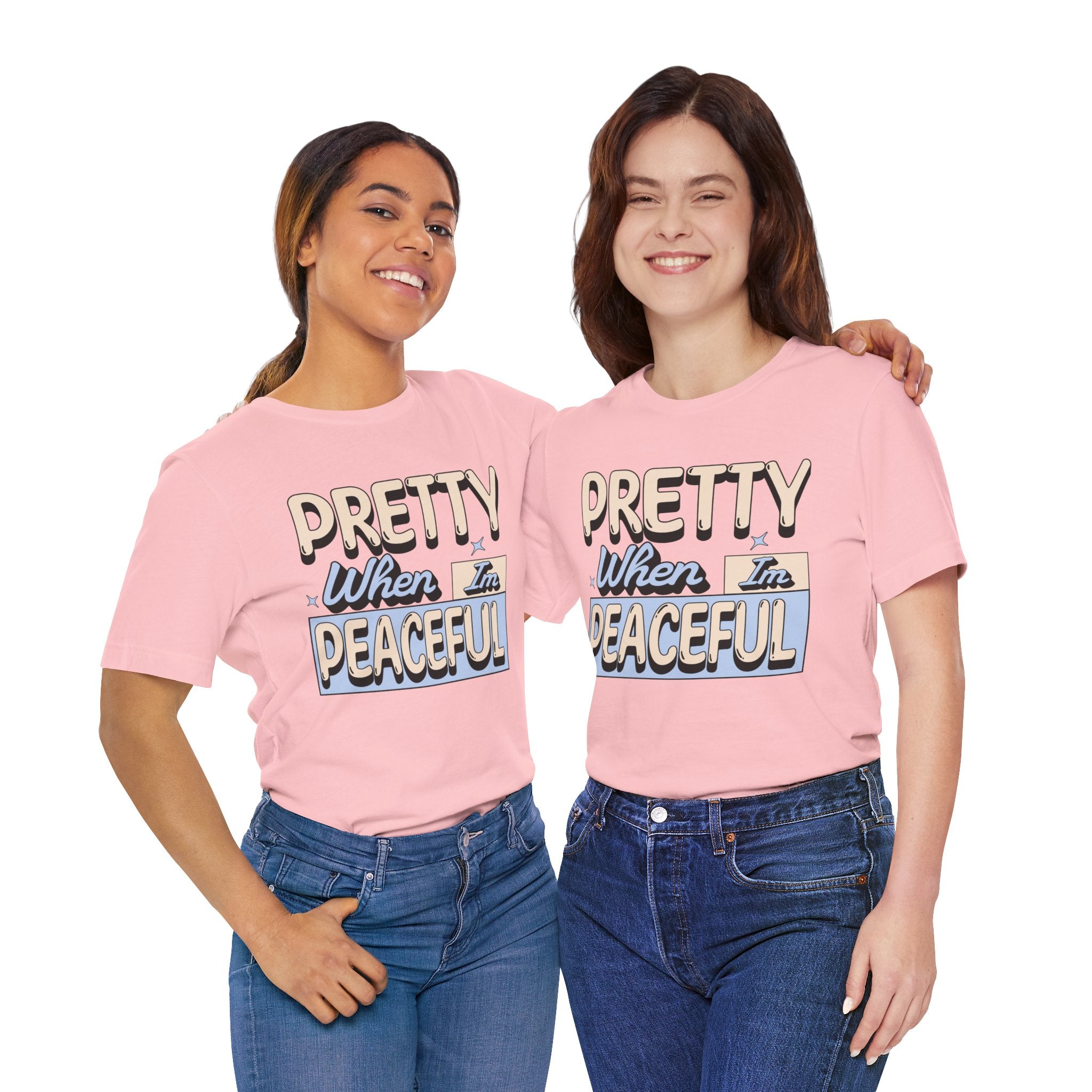 Pretty When I’m Peaceful Graphic Tee — Calm Positive Statement T-Shirt