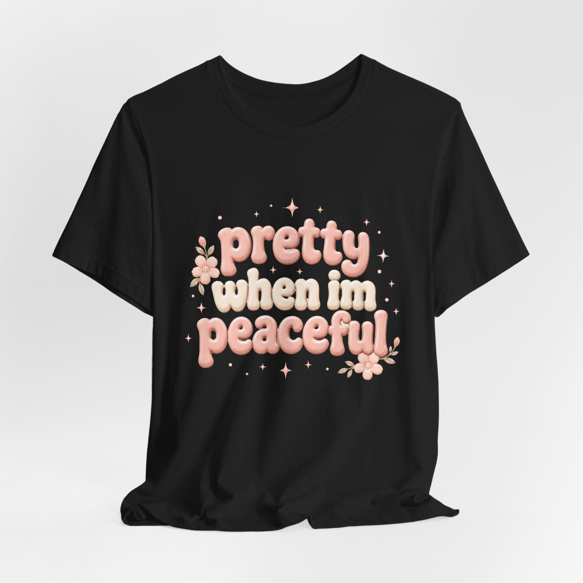 Pretty When I’m Peaceful T-Shirt — Retro Floral Cute Graphic Tee