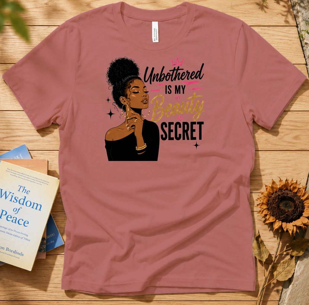Unbothered Is My Beauty Secret Tee — Empowering Black Woman Graphic T-Shirt